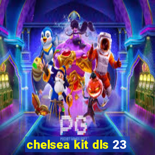 chelsea kit dls 23